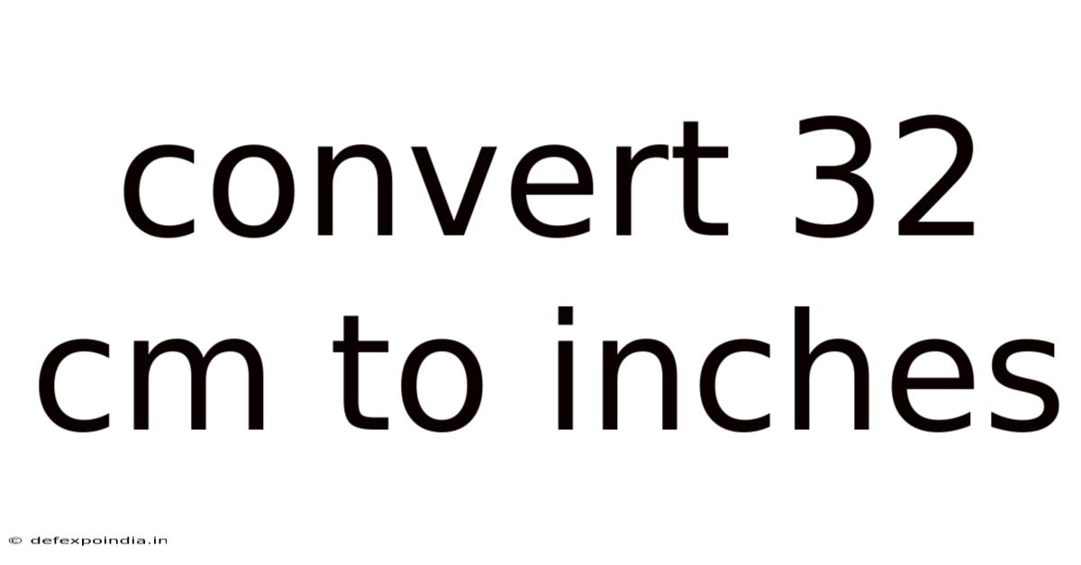 Convert 32 Cm To Inches