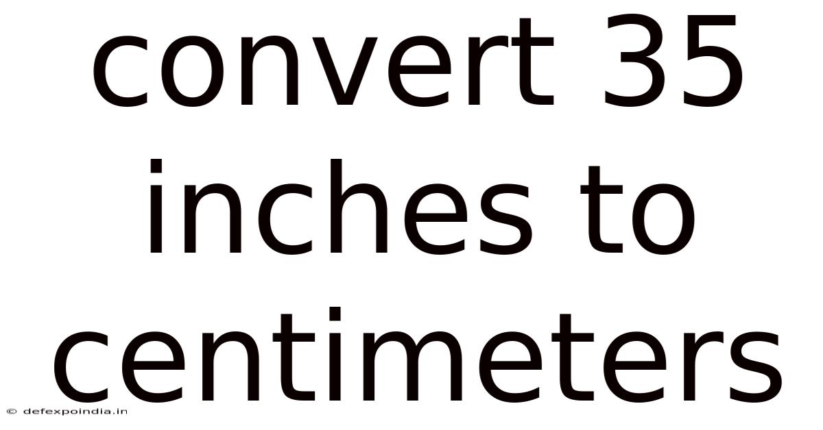 Convert 35 Inches To Centimeters