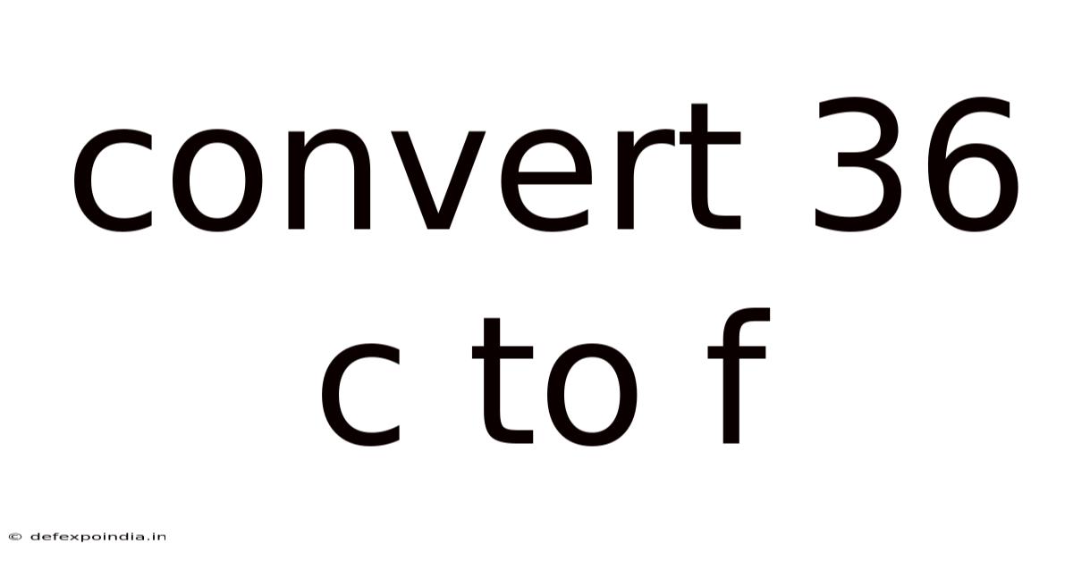 Convert 36 C To F