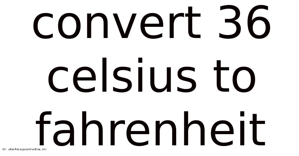Convert 36 Celsius To Fahrenheit