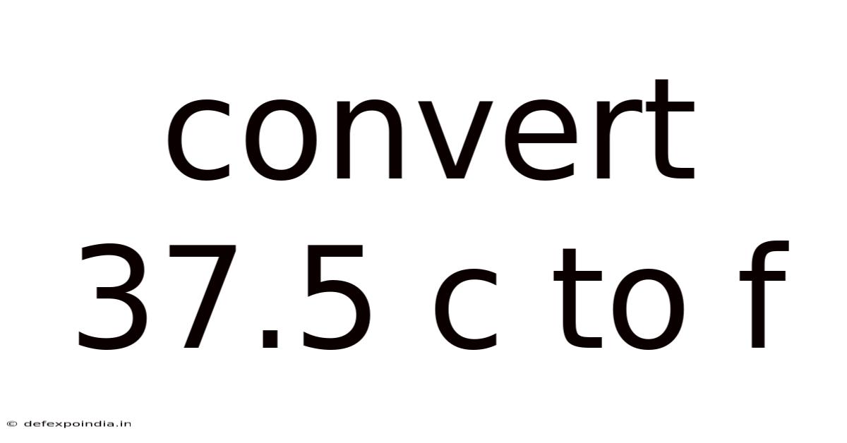 Convert 37.5 C To F