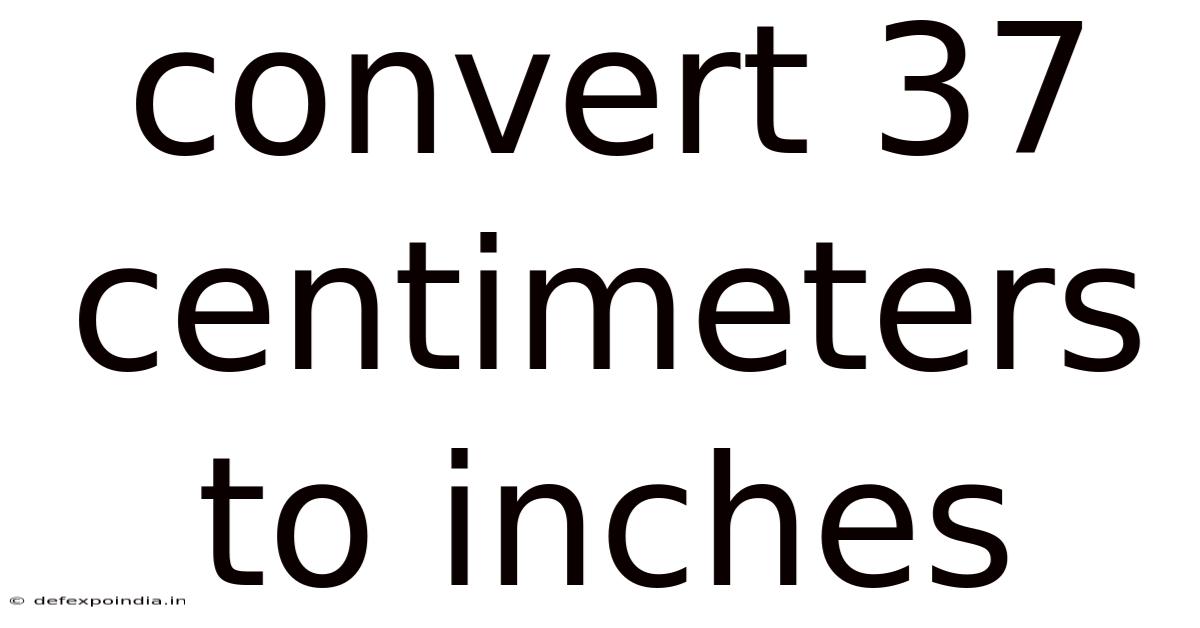 Convert 37 Centimeters To Inches