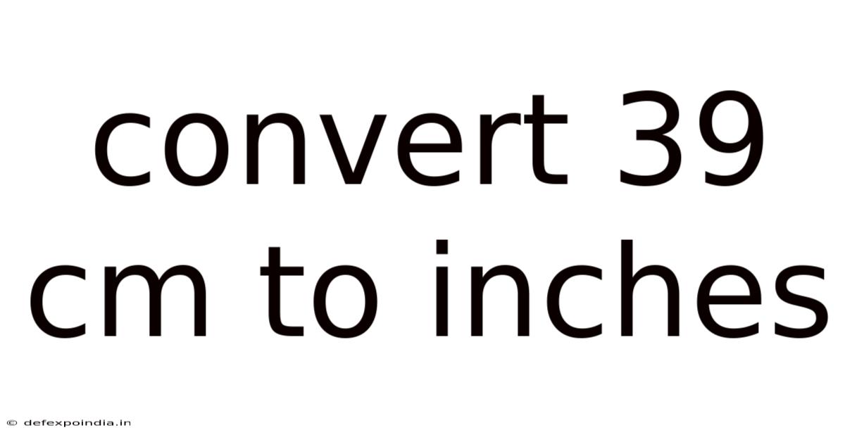 Convert 39 Cm To Inches