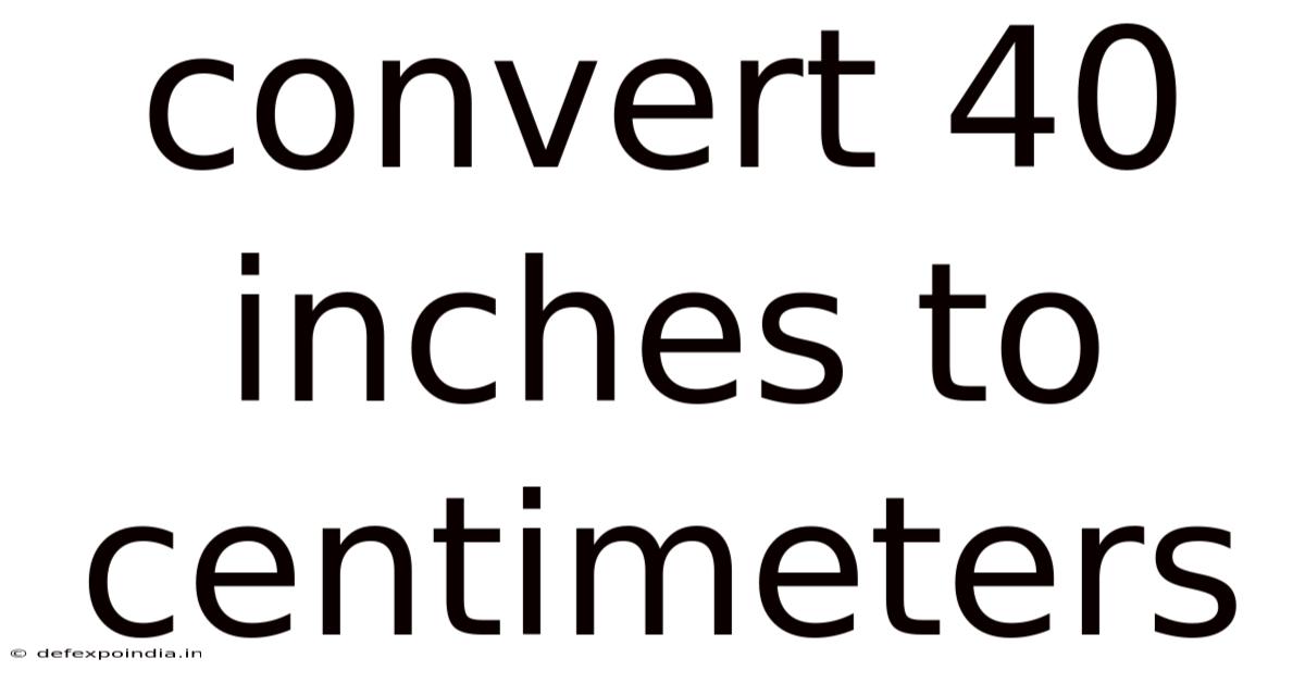 Convert 40 Inches To Centimeters