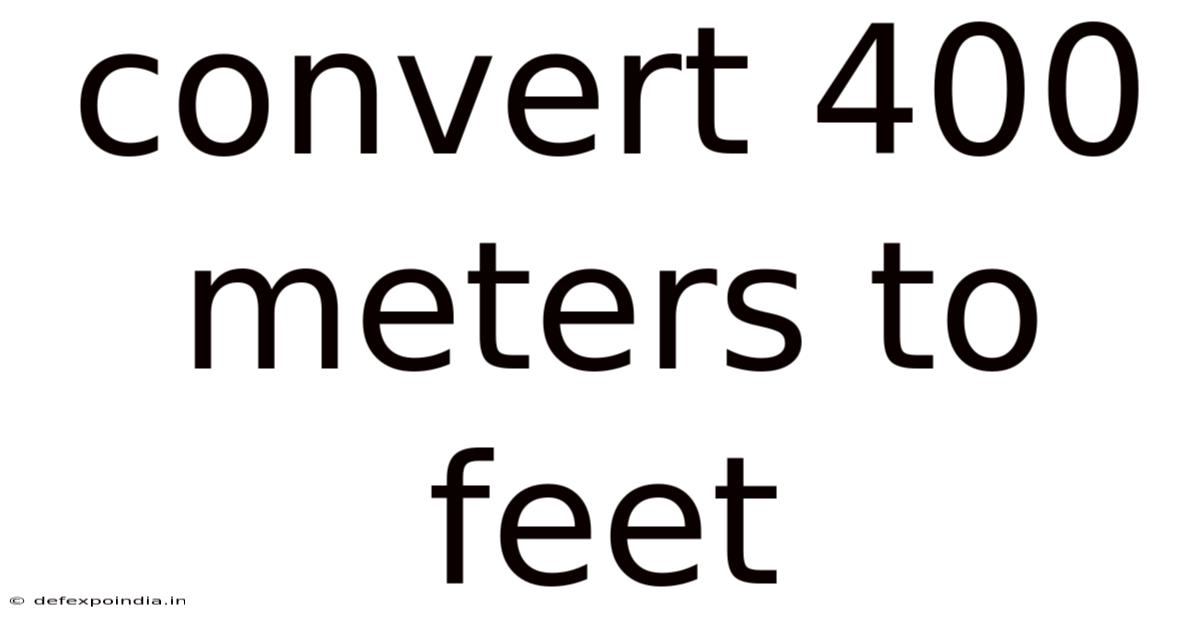 Convert 400 Meters To Feet