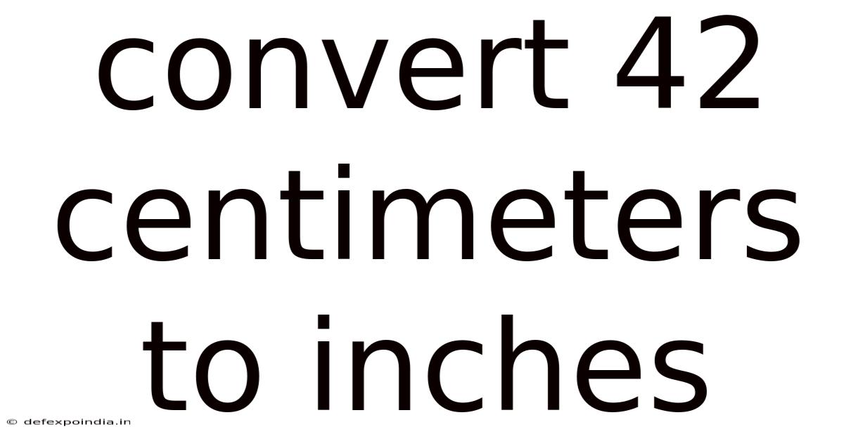 Convert 42 Centimeters To Inches