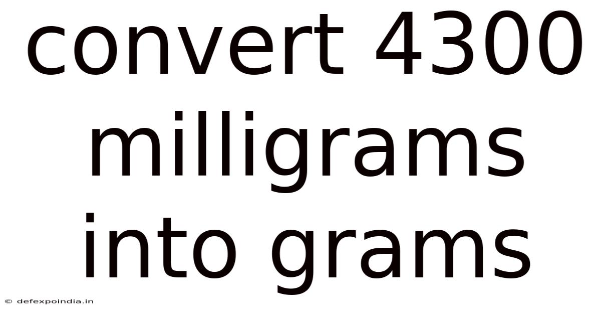 Convert 4300 Milligrams Into Grams