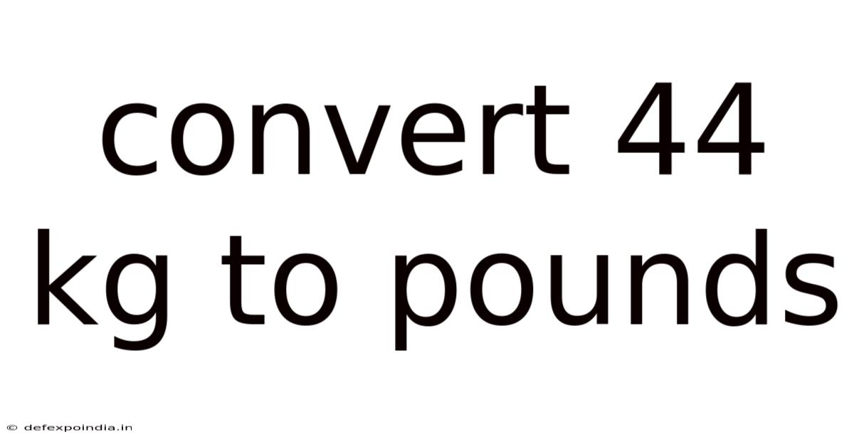 Convert 44 Kg To Pounds