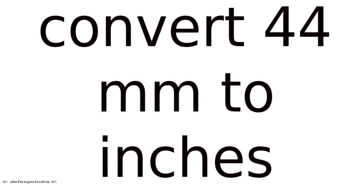 Convert 44 Mm To Inches