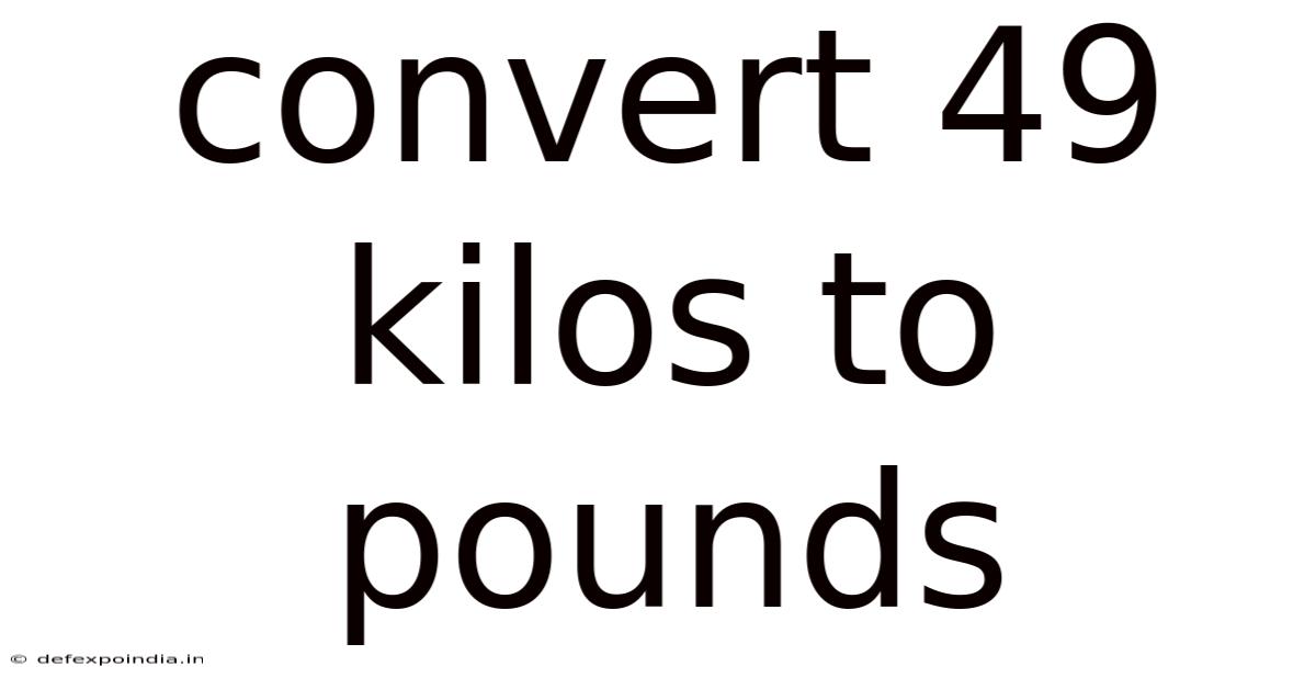 Convert 49 Kilos To Pounds