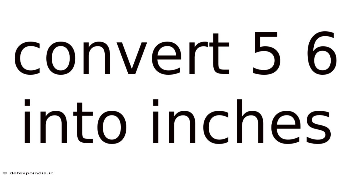 Convert 5 6 Into Inches