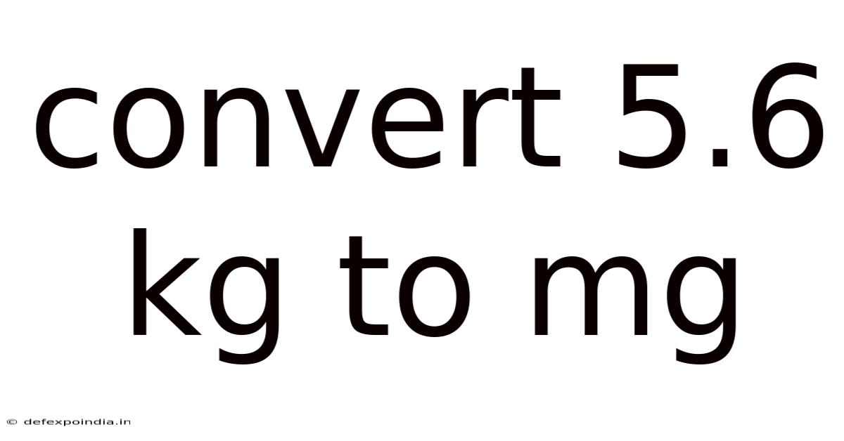 Convert 5.6 Kg To Mg