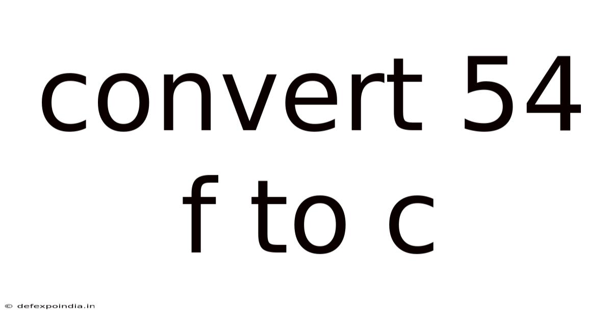 Convert 54 F To C