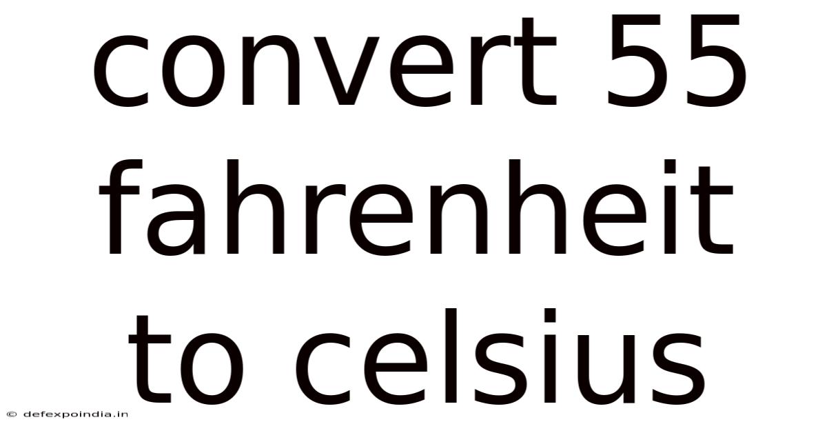 Convert 55 Fahrenheit To Celsius