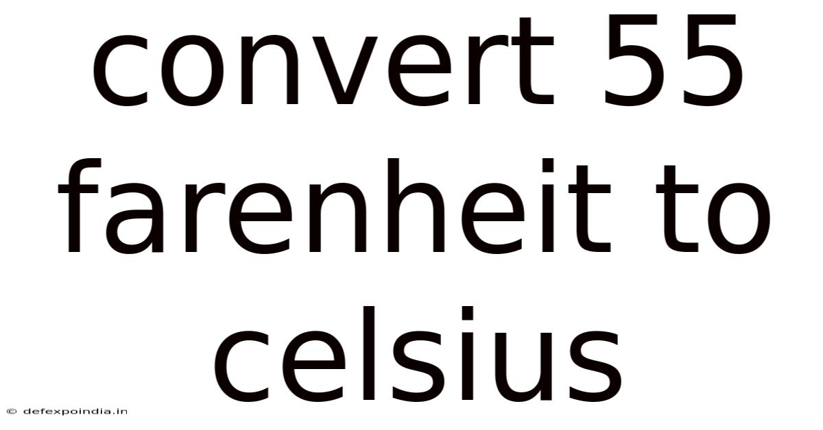 Convert 55 Farenheit To Celsius