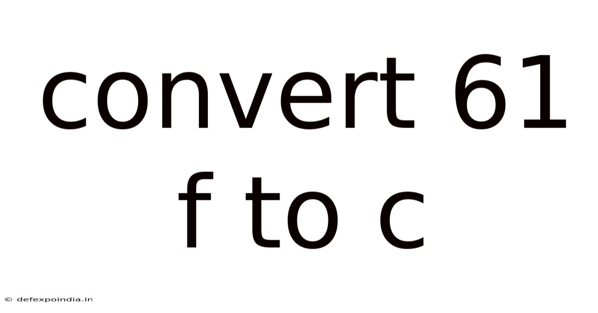 Convert 61 F To C