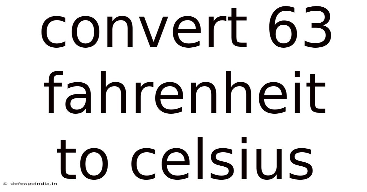 Convert 63 Fahrenheit To Celsius