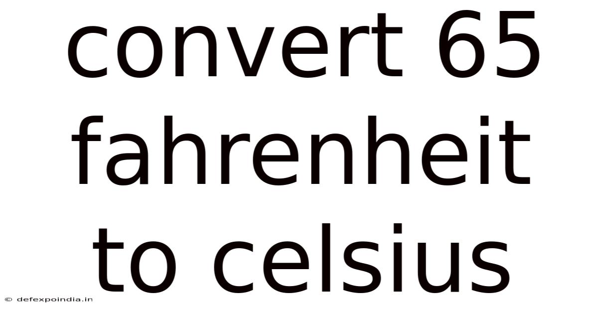 Convert 65 Fahrenheit To Celsius