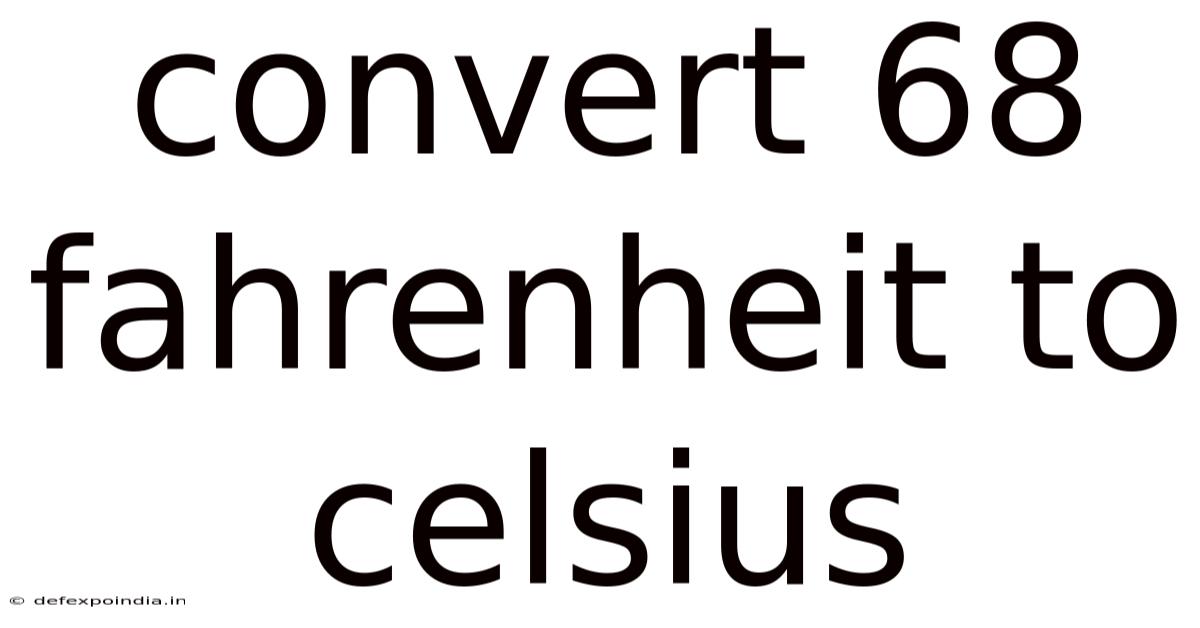 Convert 68 Fahrenheit To Celsius