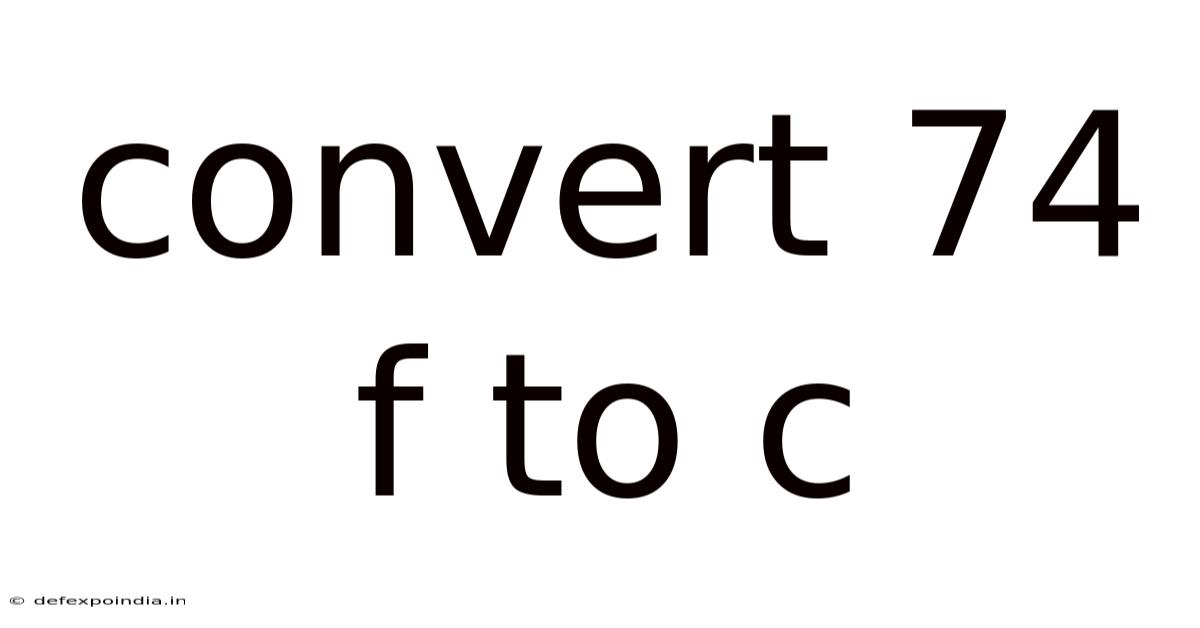 Convert 74 F To C