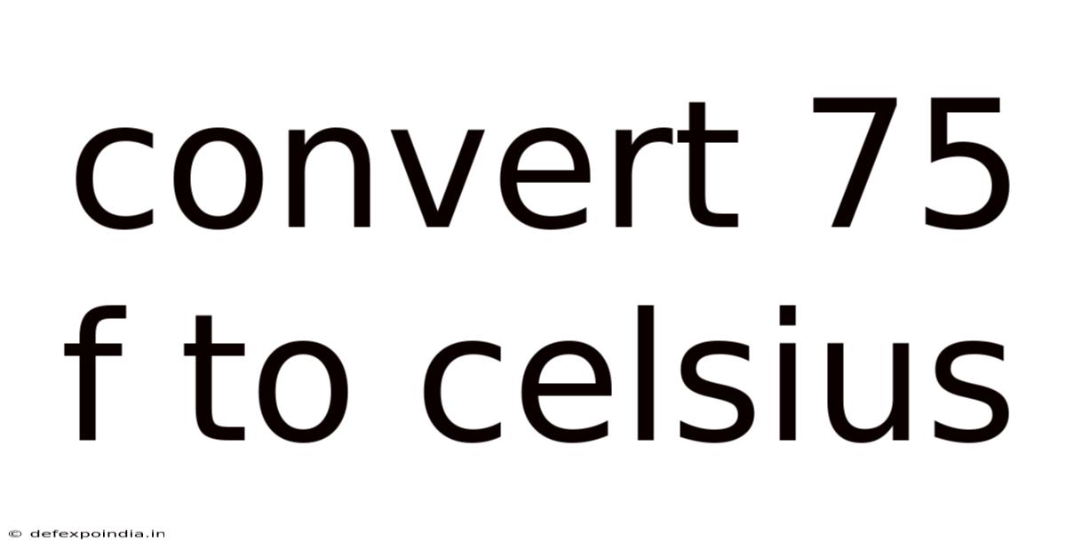 Convert 75 F To Celsius