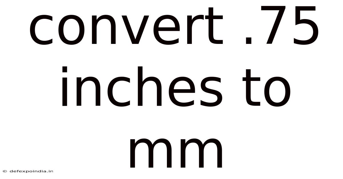 Convert .75 Inches To Mm