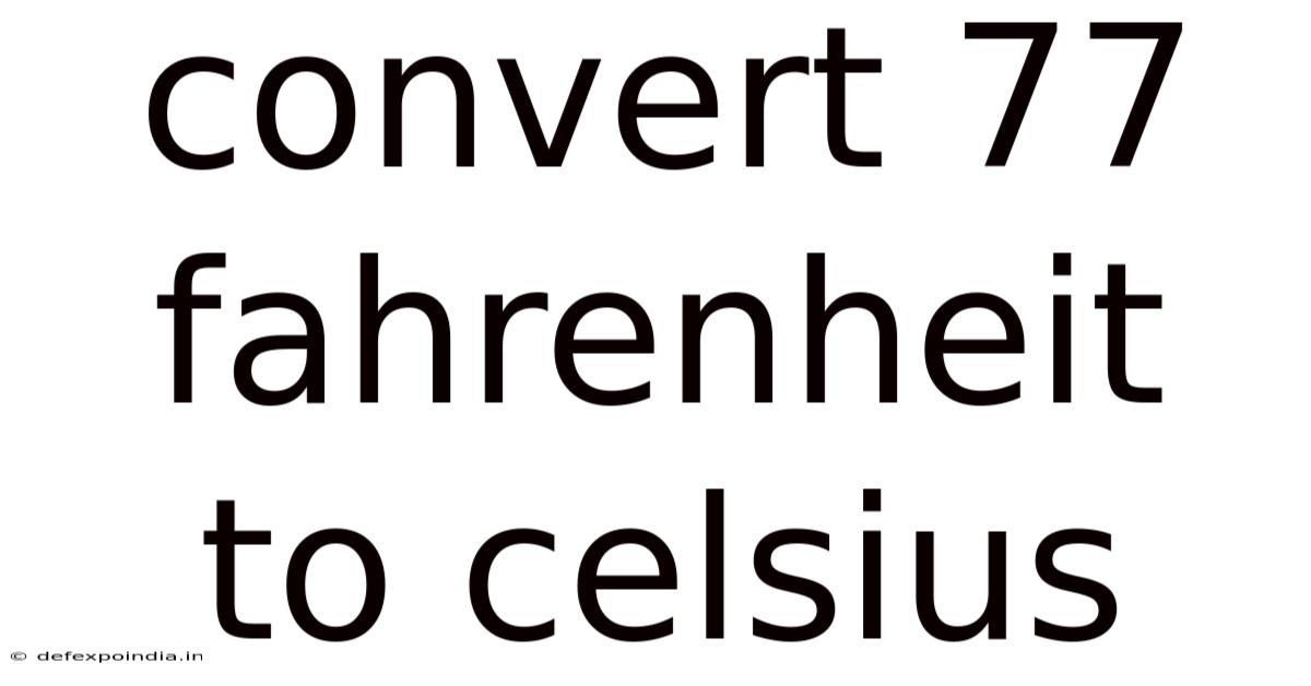 Convert 77 Fahrenheit To Celsius
