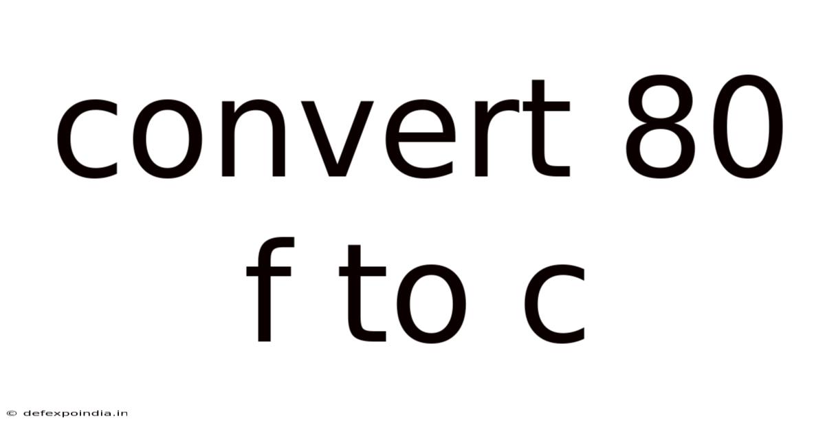 Convert 80 F To C