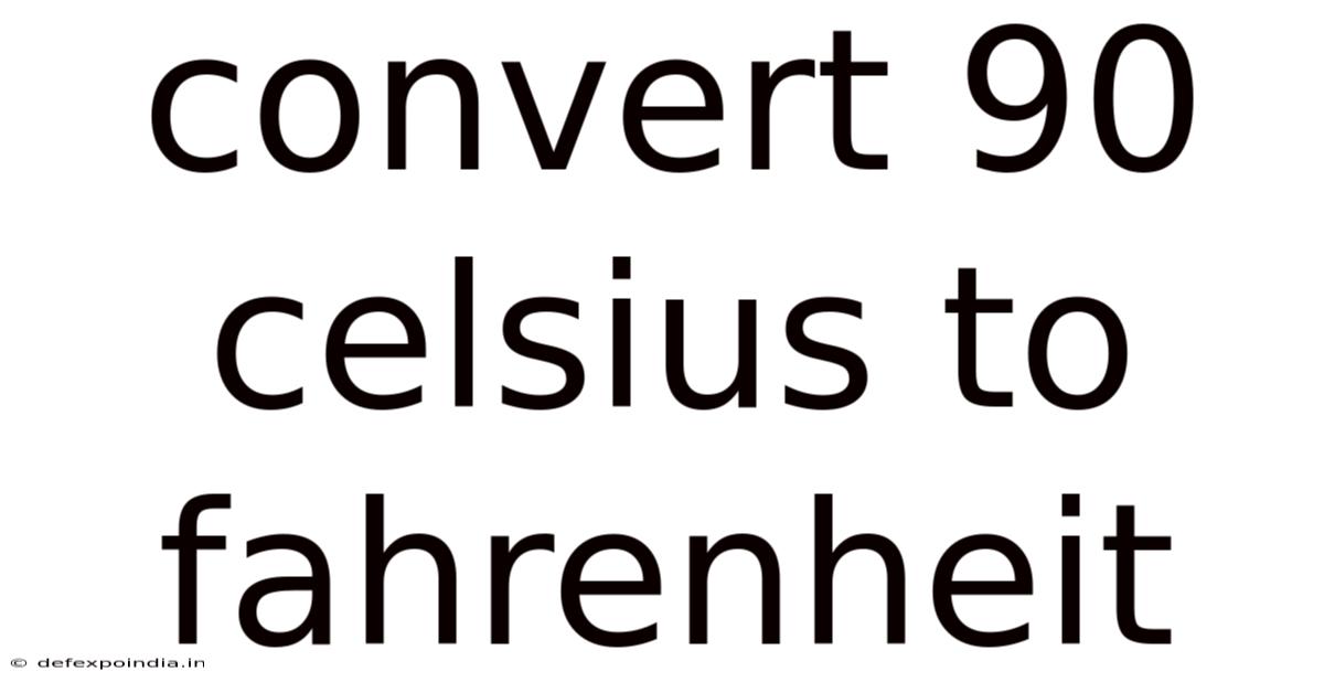Convert 90 Celsius To Fahrenheit