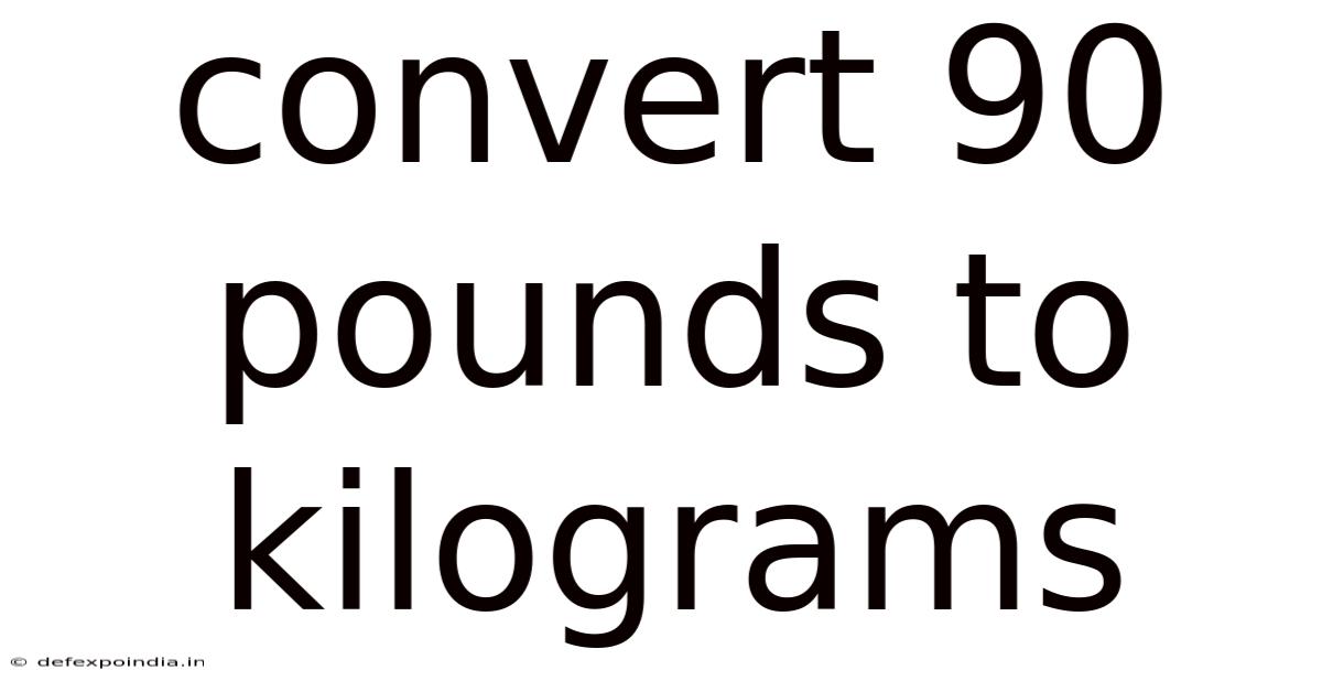 Convert 90 Pounds To Kilograms