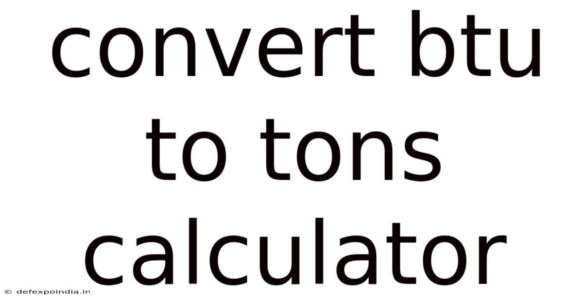 Convert Btu To Tons Calculator