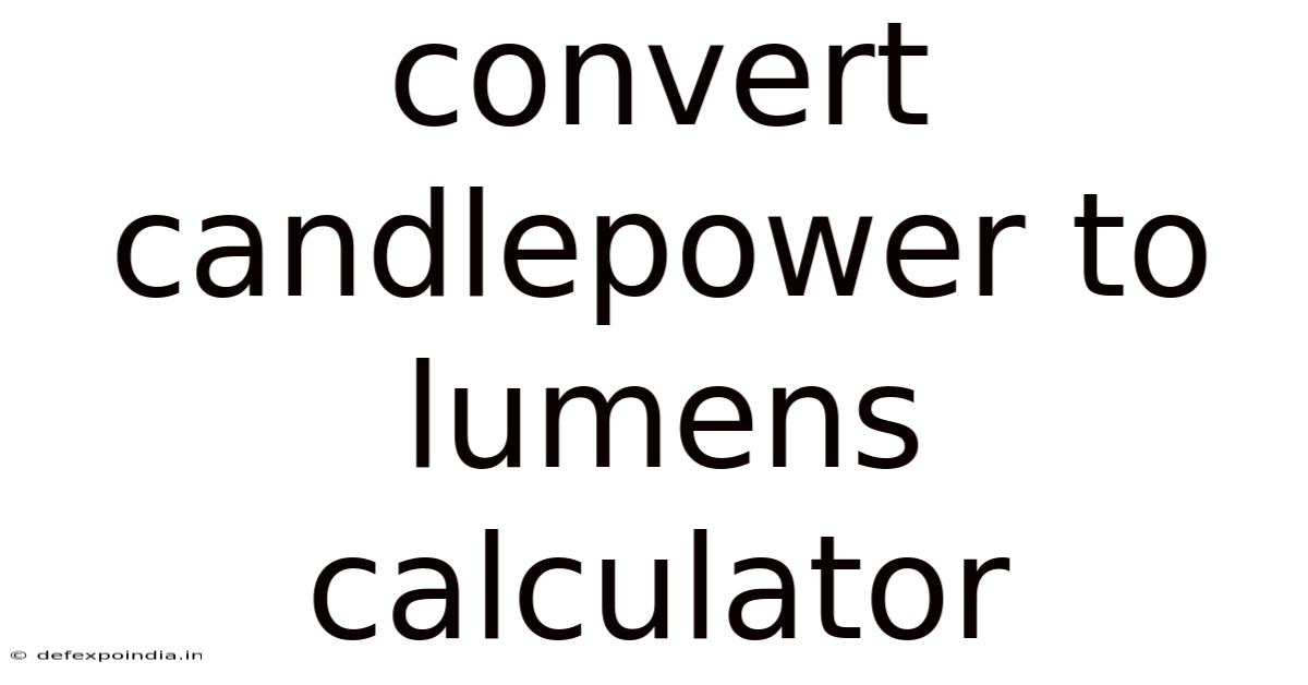 Convert Candlepower To Lumens Calculator