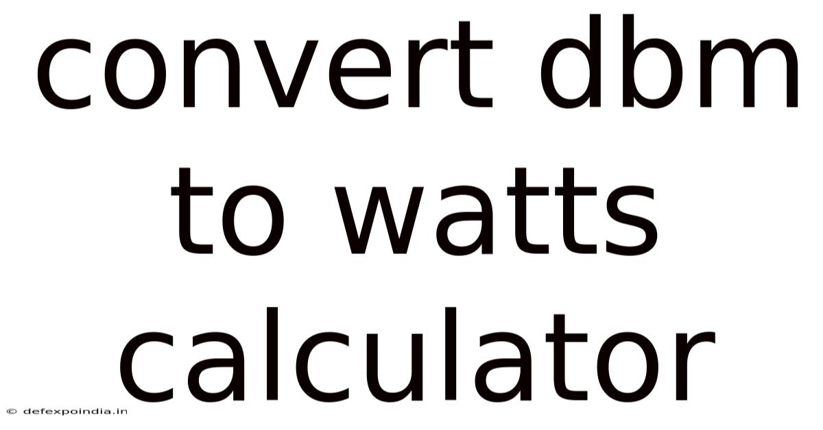 Convert Dbm To Watts Calculator