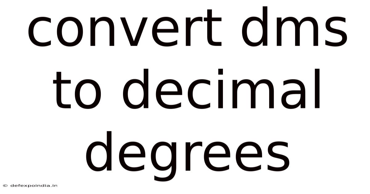 Convert Dms To Decimal Degrees