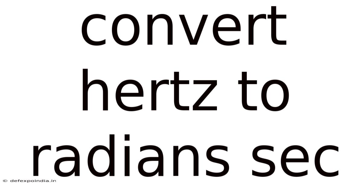 Convert Hertz To Radians Sec