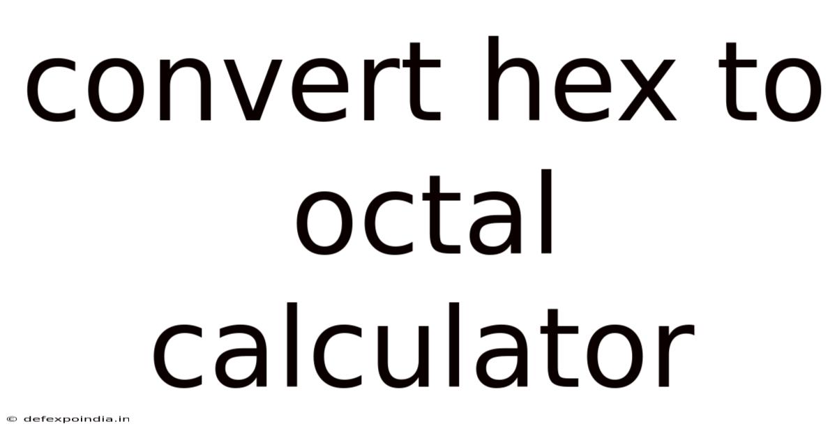 Convert Hex To Octal Calculator