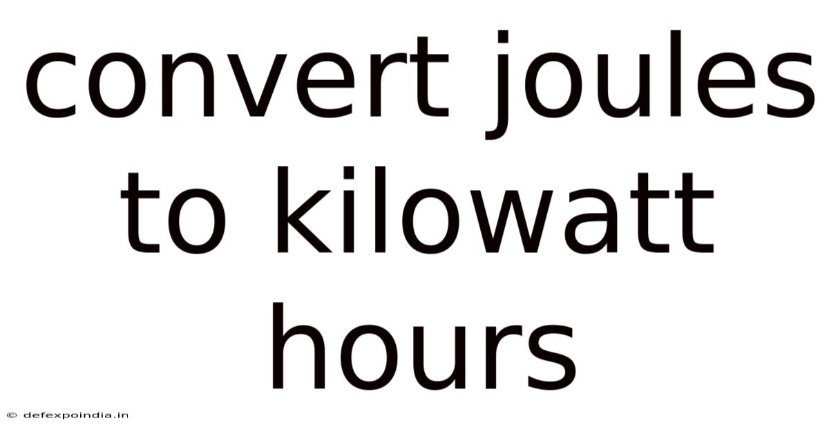 Convert Joules To Kilowatt Hours