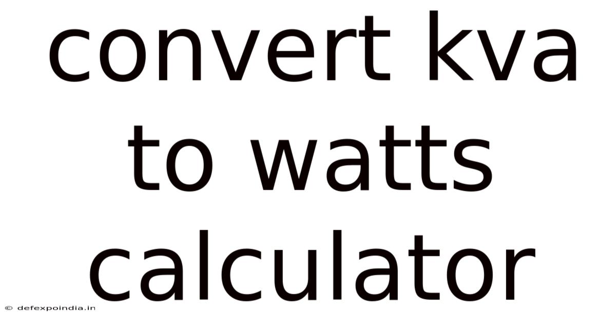 Convert Kva To Watts Calculator
