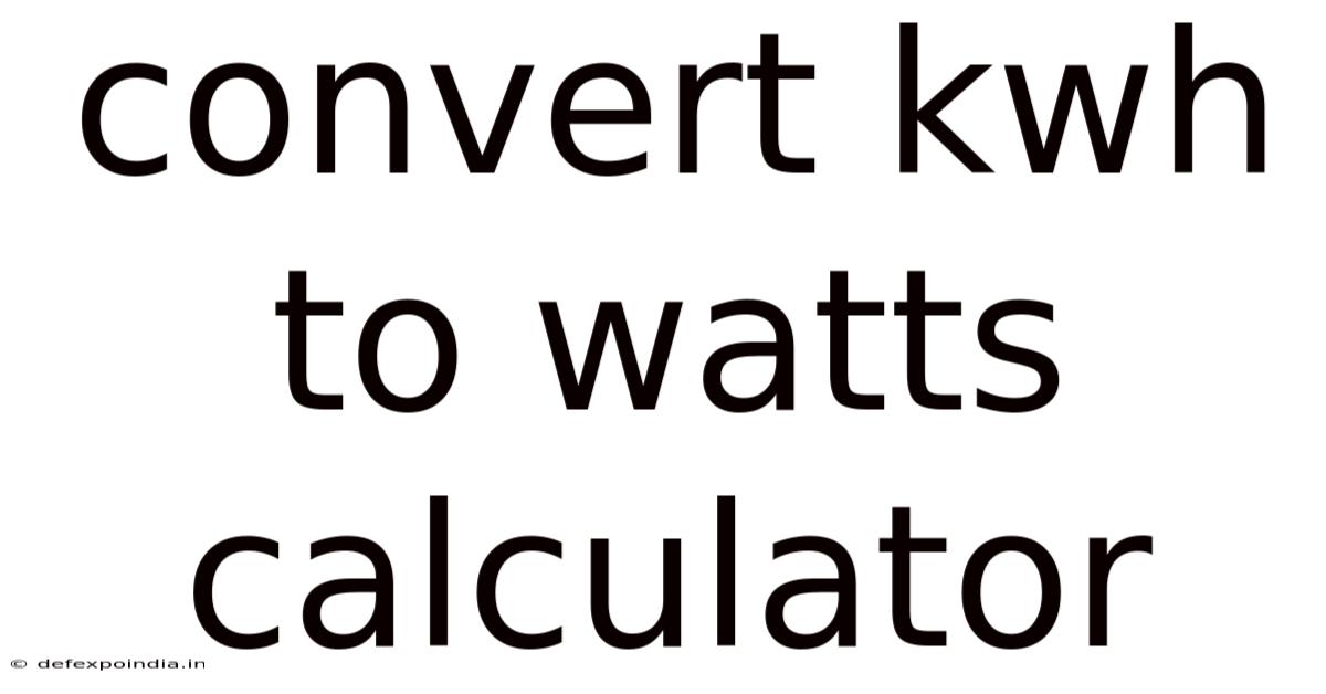 Convert Kwh To Watts Calculator