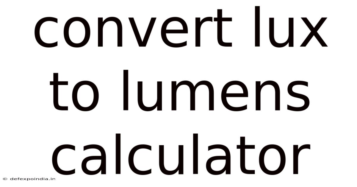 Convert Lux To Lumens Calculator