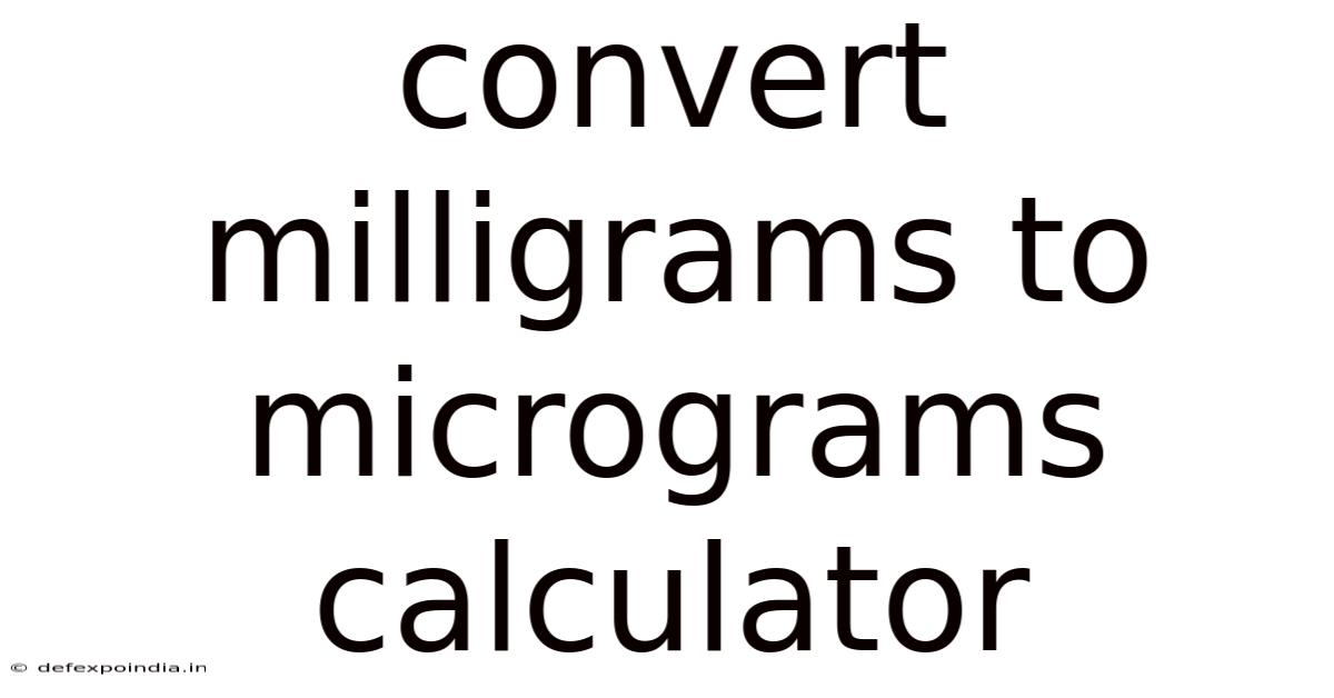Convert Milligrams To Micrograms Calculator
