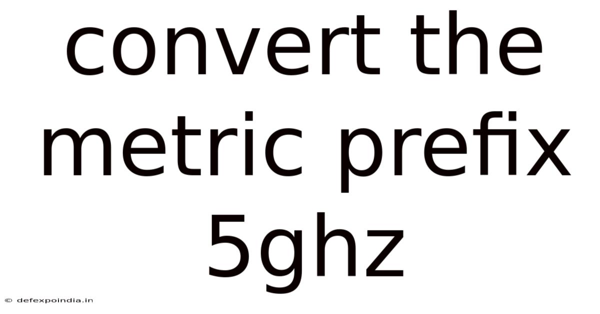 Convert The Metric Prefix 5ghz