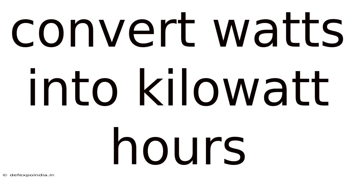 Convert Watts Into Kilowatt Hours
