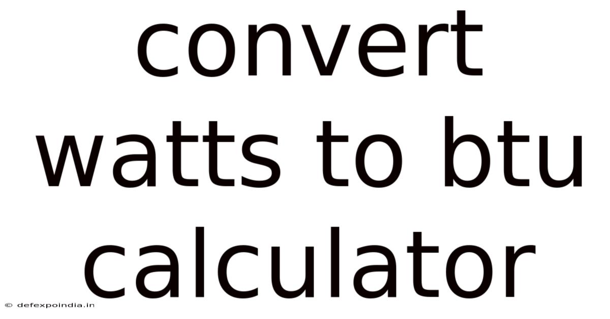 Convert Watts To Btu Calculator