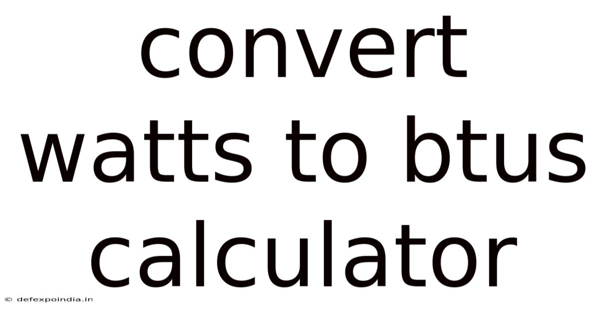 Convert Watts To Btus Calculator