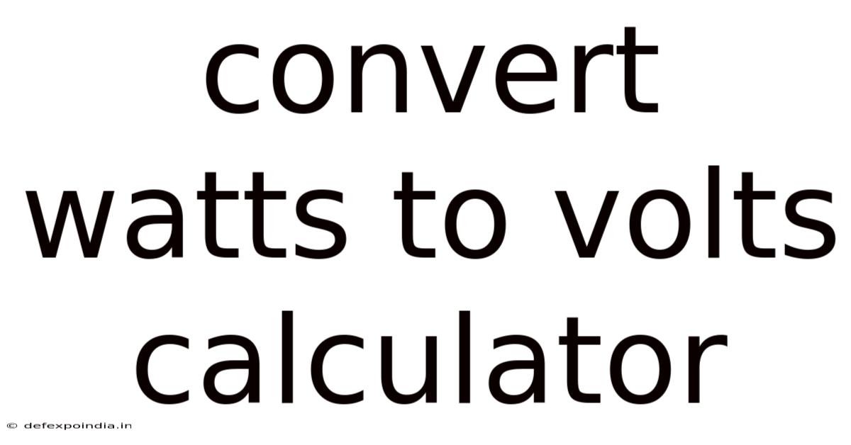Convert Watts To Volts Calculator