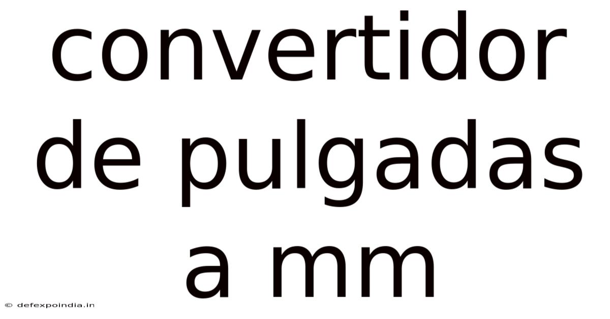 Convertidor De Pulgadas A Mm