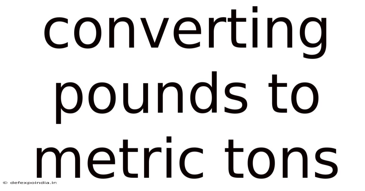 Converting Pounds To Metric Tons