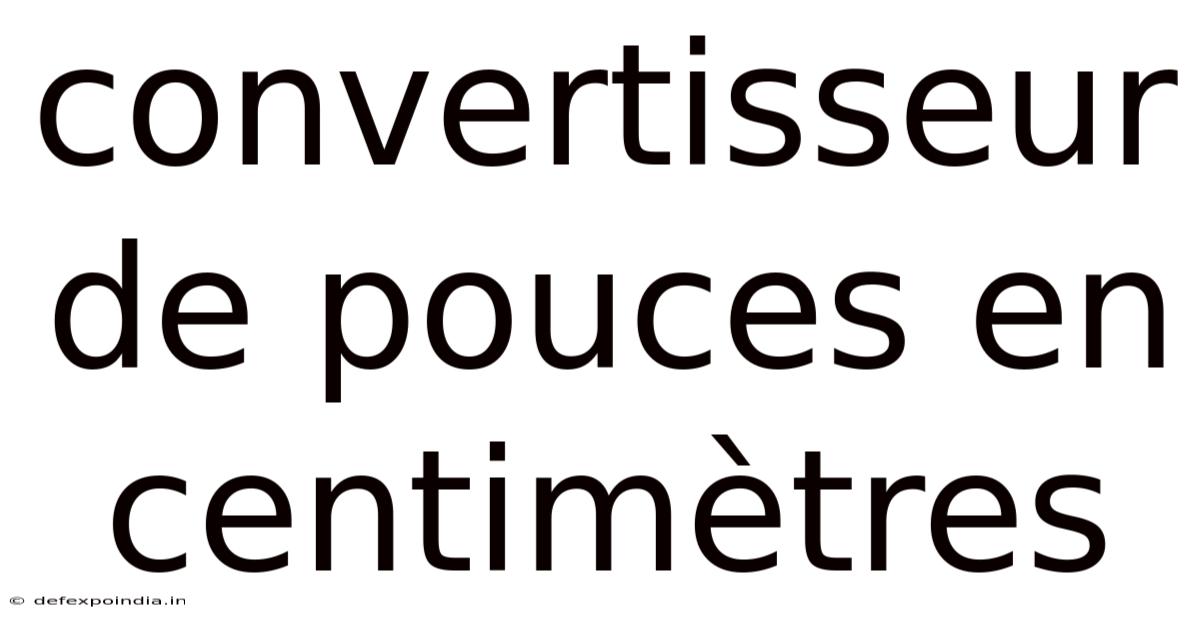Convertisseur De Pouces En Centimètres