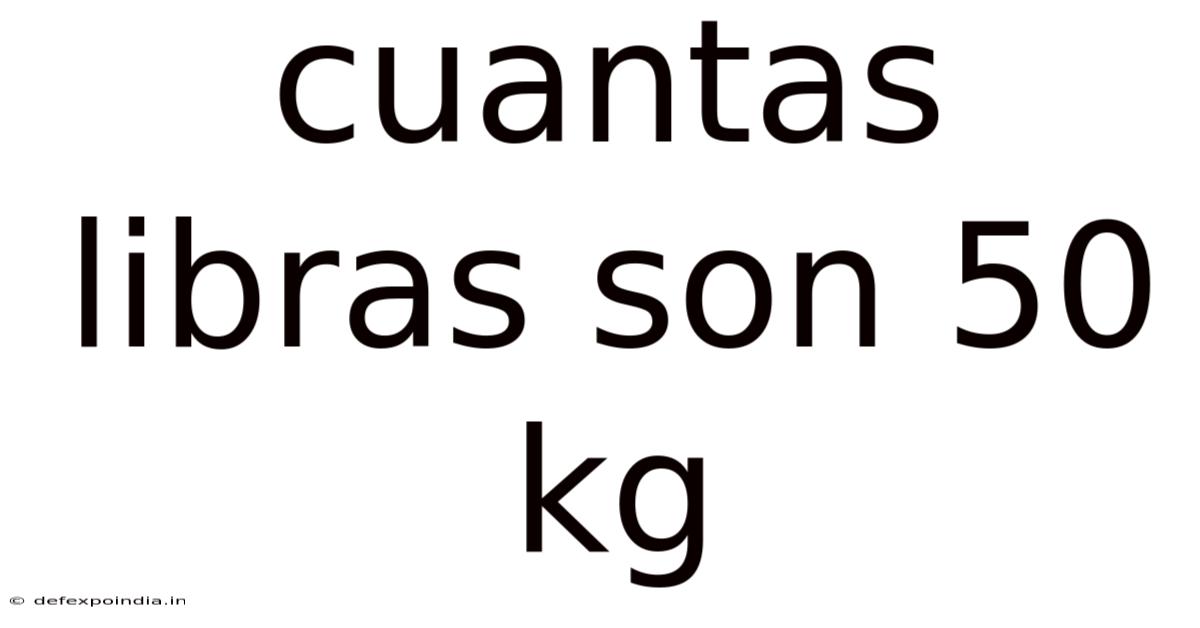 Cuantas Libras Son 50 Kg